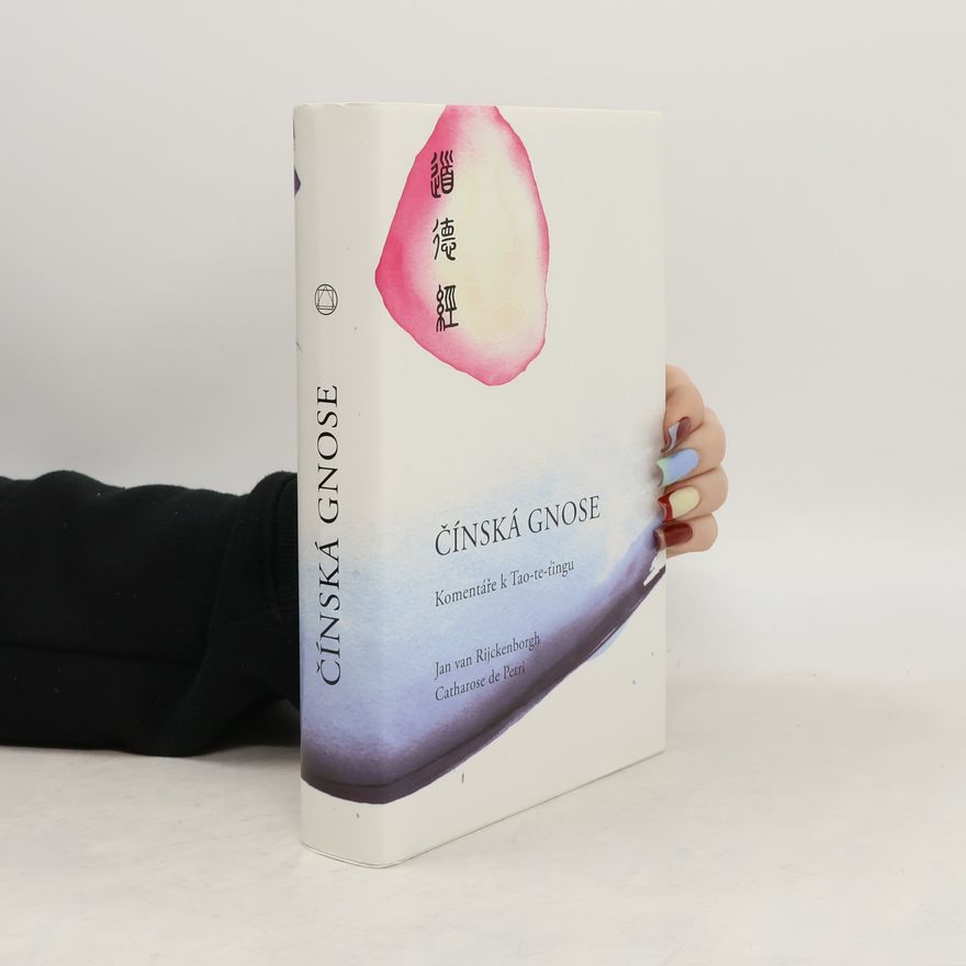 Lao Zi Čínská gnose: Komentáře k Tao-Te-Ťing od Lao-c'