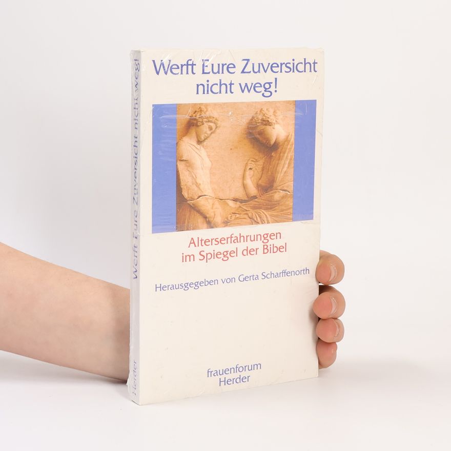 Gerta Scharffenorth Werft eure Zuversicht nicht weg!