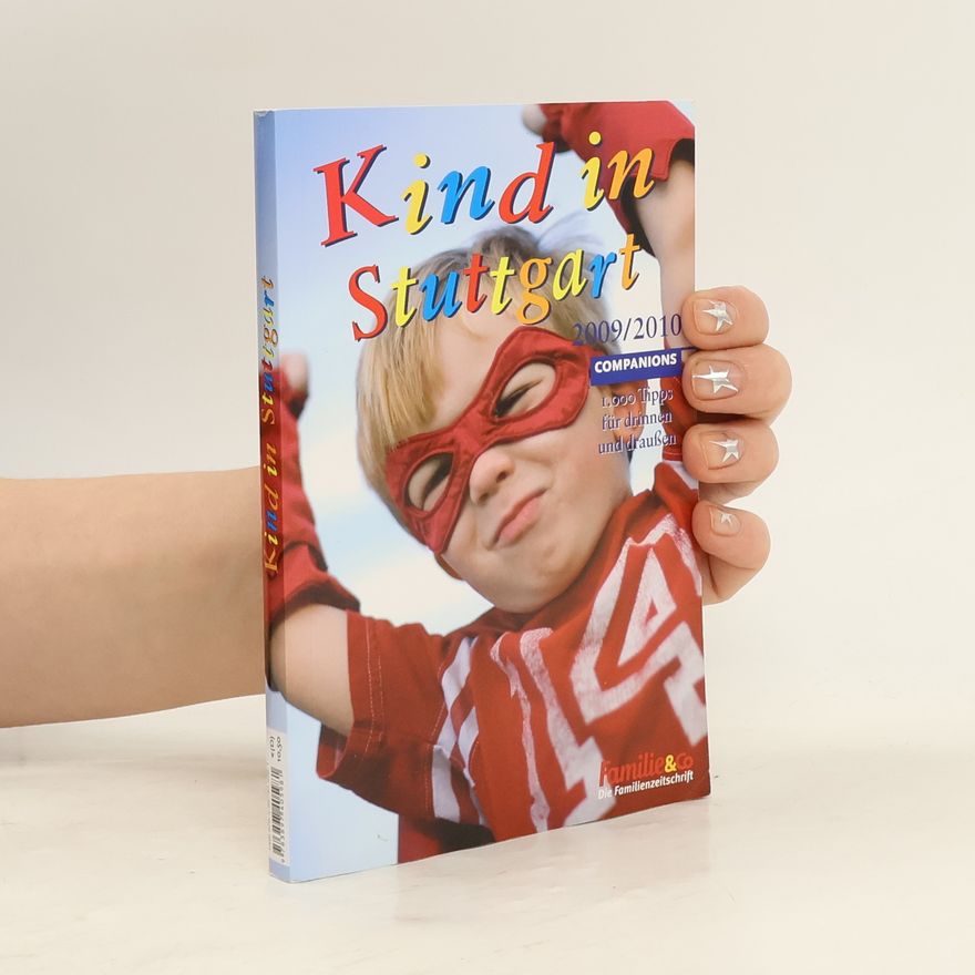 Karin Schüle COMPANIONS: Kind in Stuttgart 2009/2010: 1000 Tipps für drinnen und draußen