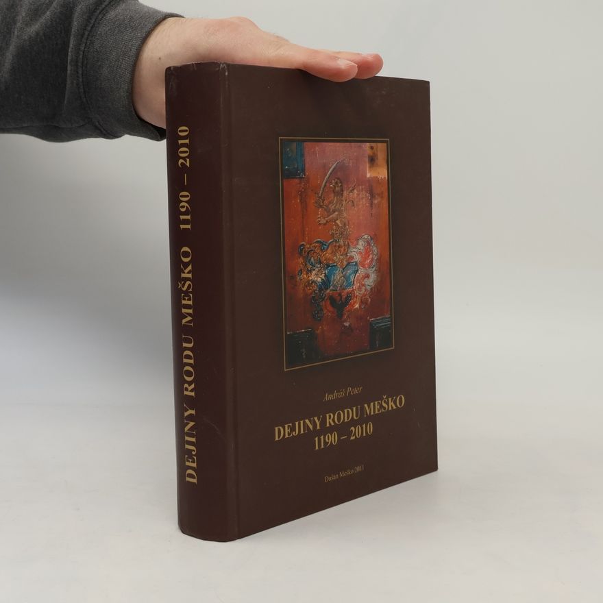 Peter Andráš Dejiny rodu Meško, 1190-2010