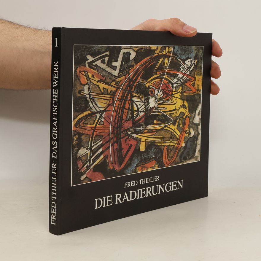 Fred Thieler Die Radierungen