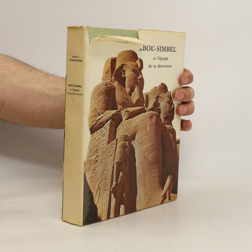 Louis A. Christophe Abou-Simbel et l'Epopee de sa Decouverte