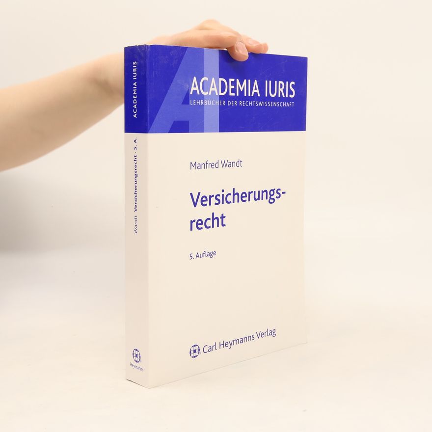Manfred Wandt Versicherungsrecht: 5. Auflage