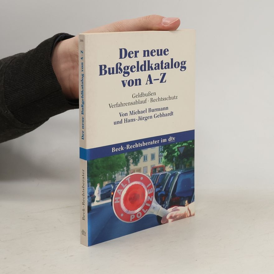 Hans-Jürgen Gebhardt Der neue Bußgeldkatalog von A- Z. Aktuelle Regelsätze. Verfahrensablauf. Rechtsschutz.