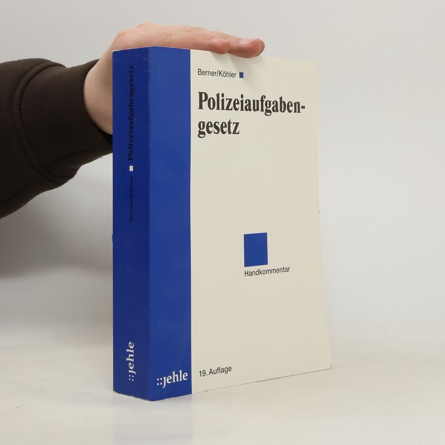 Gerd Michael Köhler Polizeiaufgabengesetz: 19. Auflage