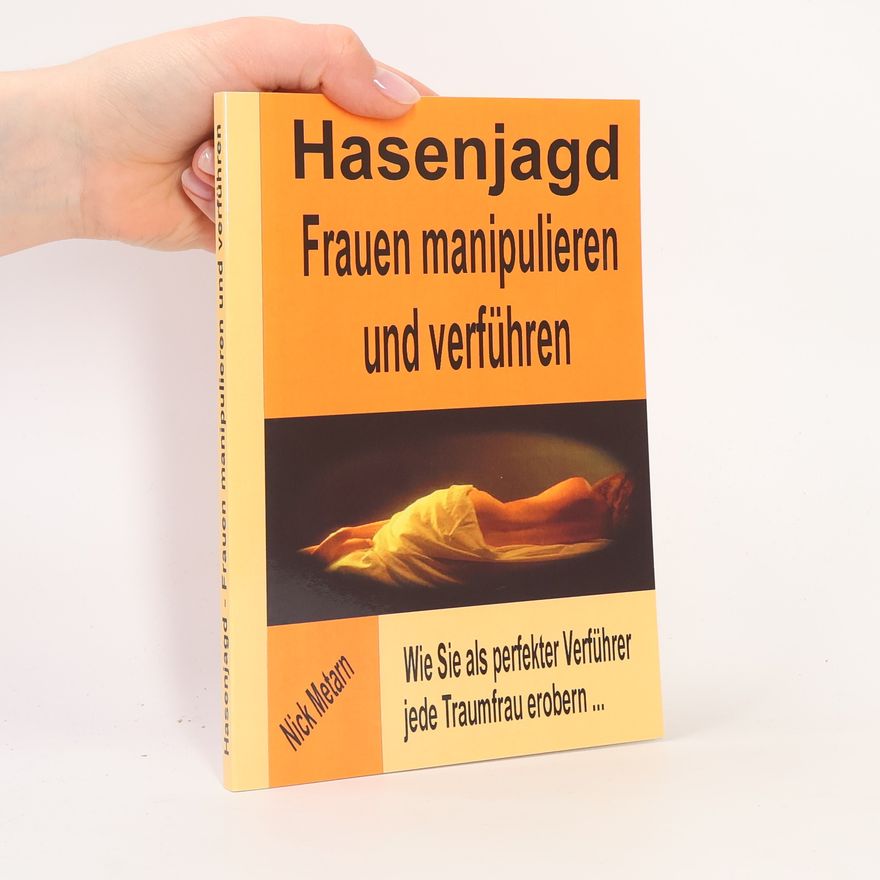 Nick Metarn Hasenjagd - Frauen manipulieren und verführen