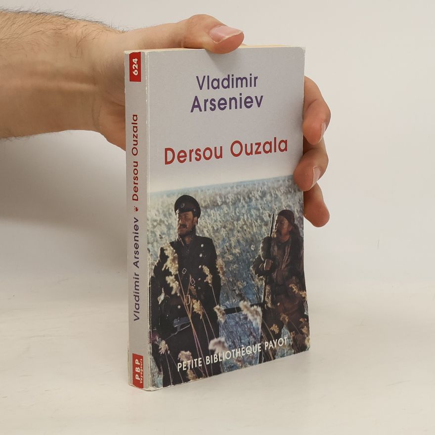 Vladimir K Arsenyev Petite Bibliothèque Payot Voyageurs - 624: Dersou Ouzala