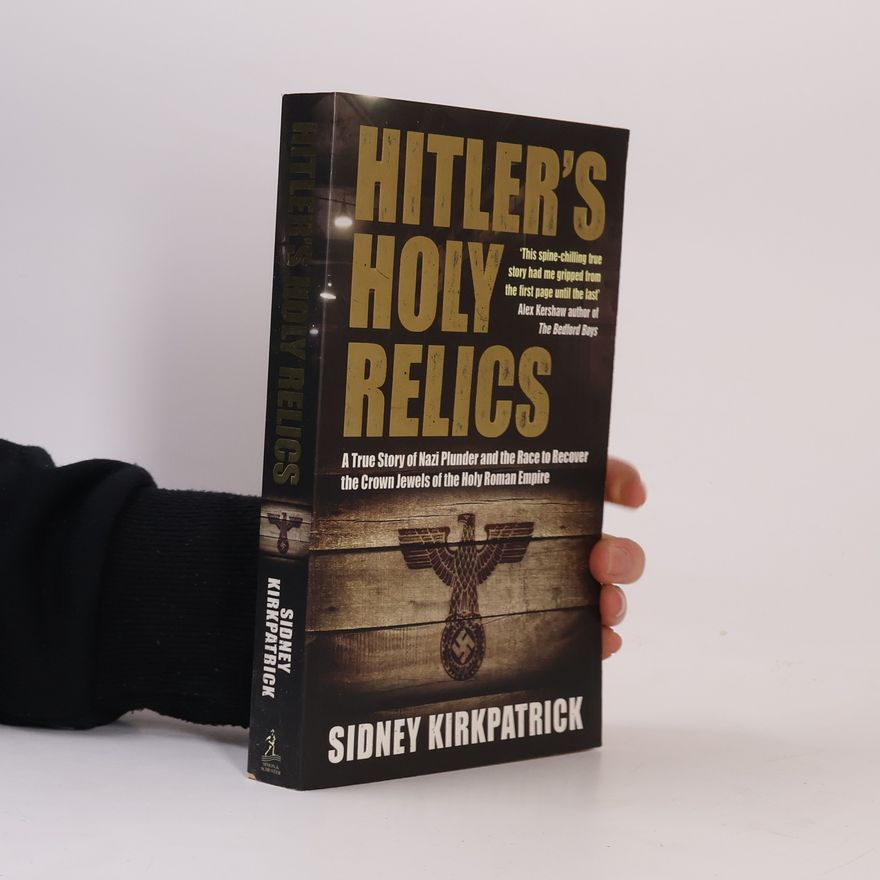 Sidney Kirkpatrick Hitler's Holy Relics
