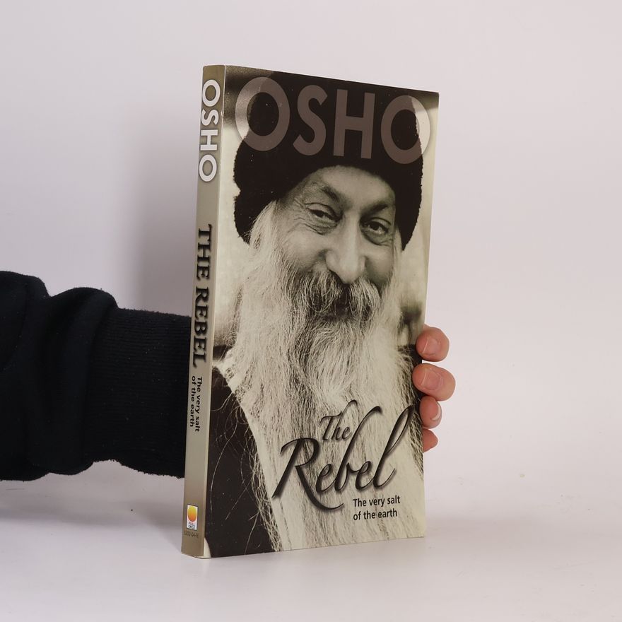 Osho Rajneesh The Rebel The Very Salt of the Earth