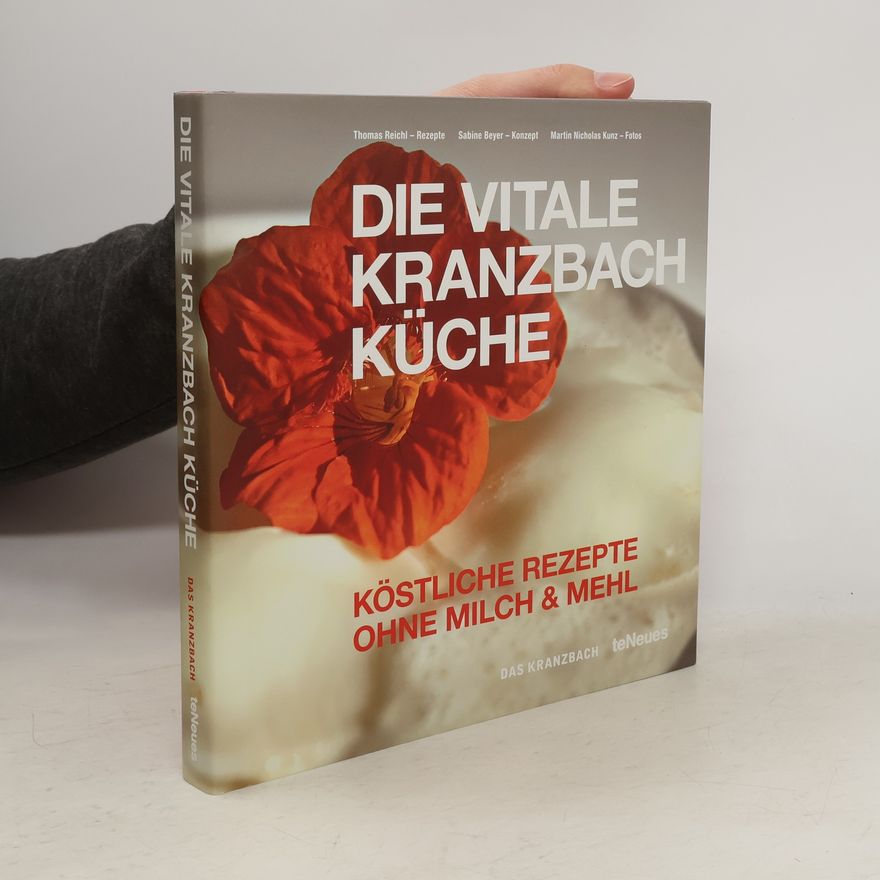 Sabine Beyer Die vitale Kranzbach Küche. Köstliche Rezepte ohne Milch & Mehl. Das Kranzbach