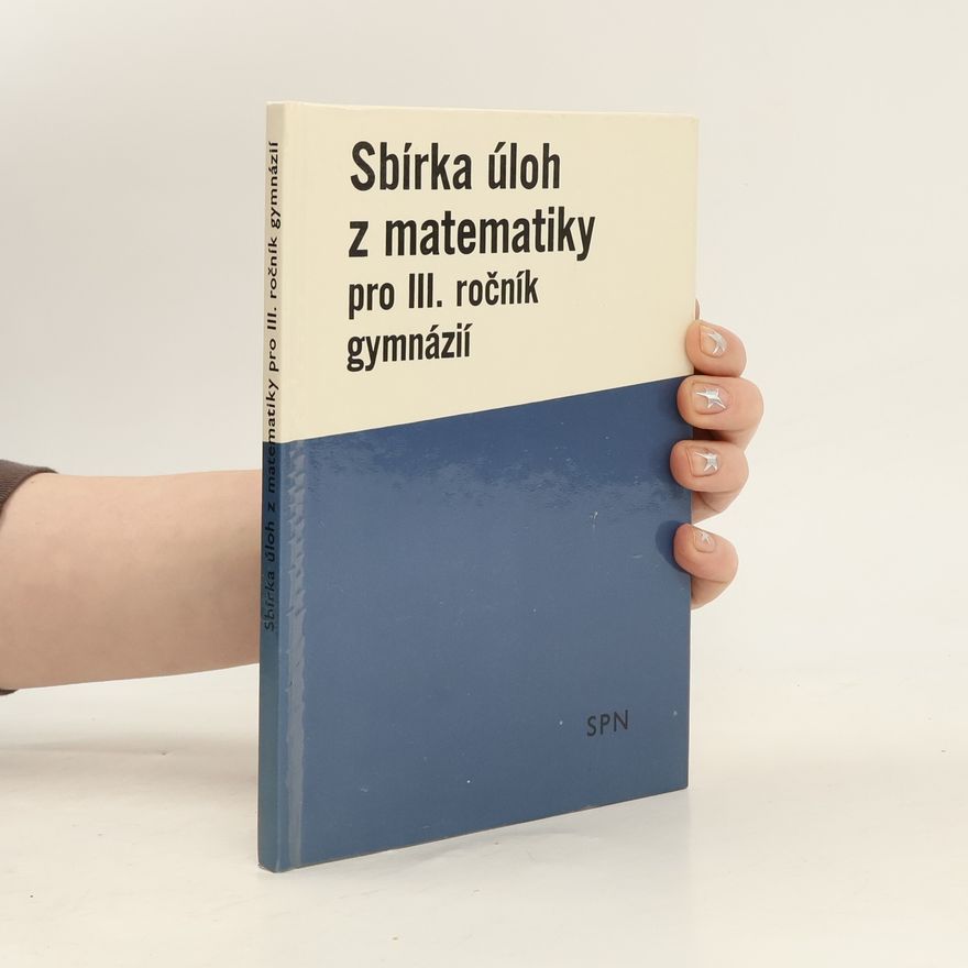 Autorenkollektiv Sbírka úloh z matematiky pro III. ročník gymnázií