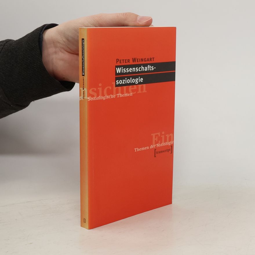 Peter Weingart Einsichten. Themen der Soziologie: Wissenschaftssoziologie