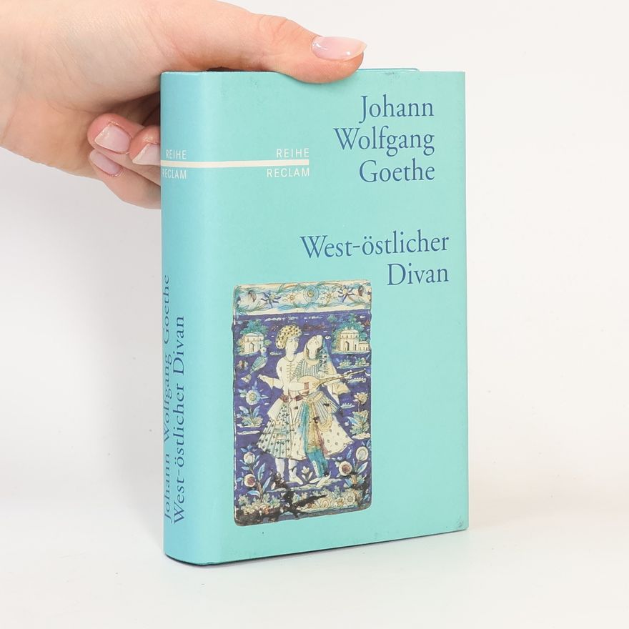 Johann Wolfgang von Goethe West-östlicher Divan