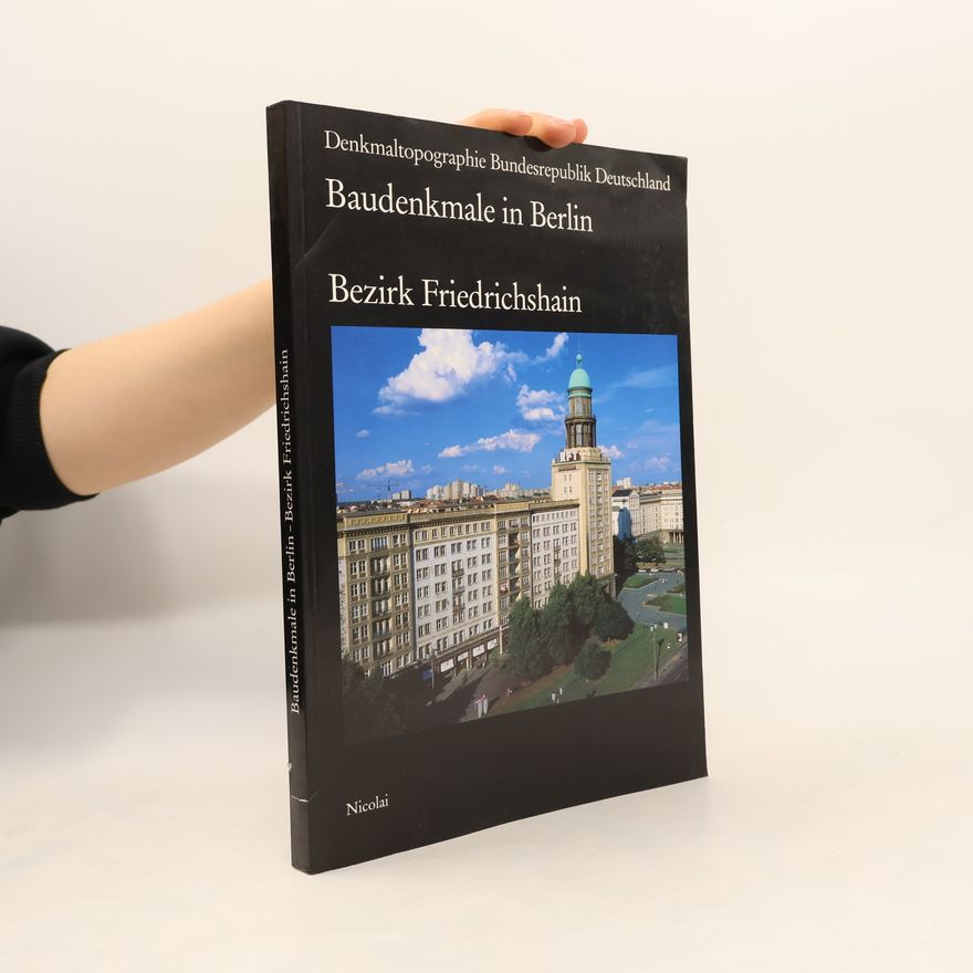 Autorenkollektiv Baudenkmale in Berlin. Bezirk Friedrichshain