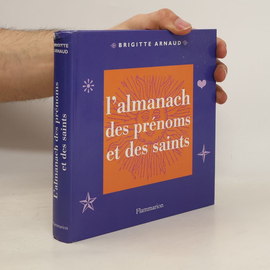 Brigitte Arnaud L' almanach des prénoms et des saints