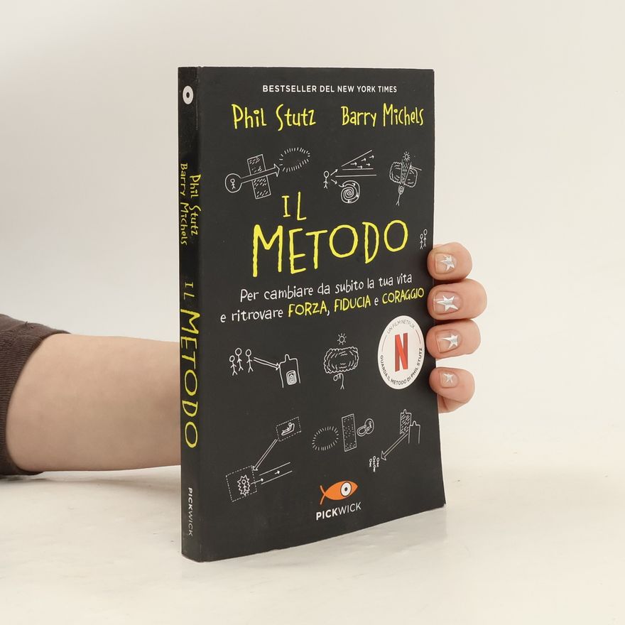 Barry Michels Pickwick: Il metodo. Per cambiare da subito la tua vita e ritrovare forza, fiducia e coraggio