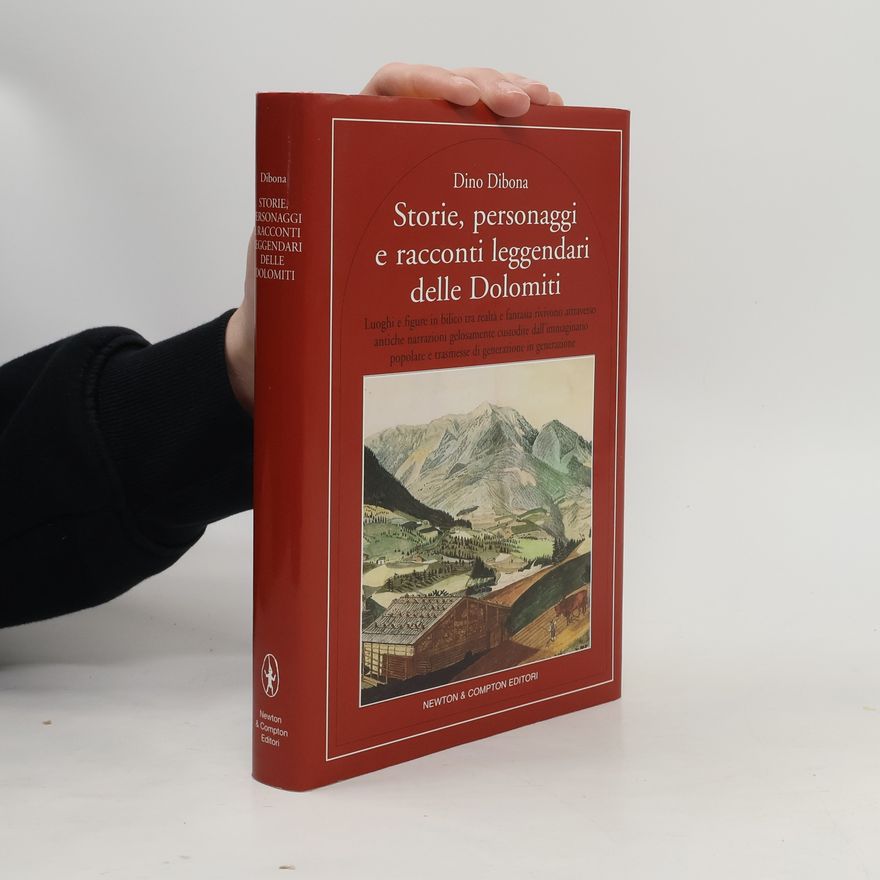 Dino Dibona Quest'Italia: Storie, personaggi e racconti leggendari delle Dolomiti