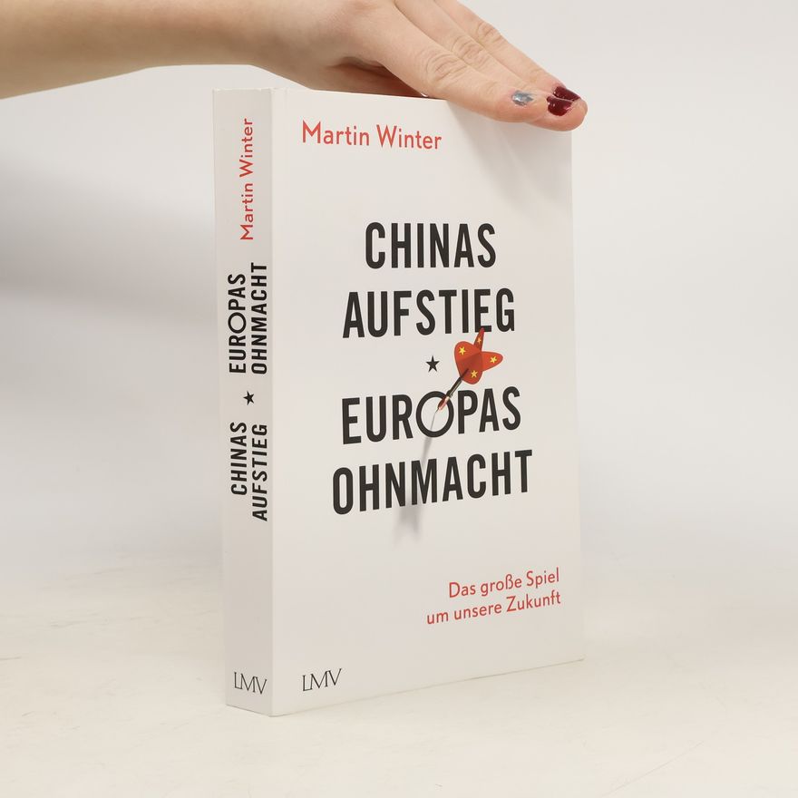 Martin Winter Chinas Aufstieg - Europas Ohnmacht