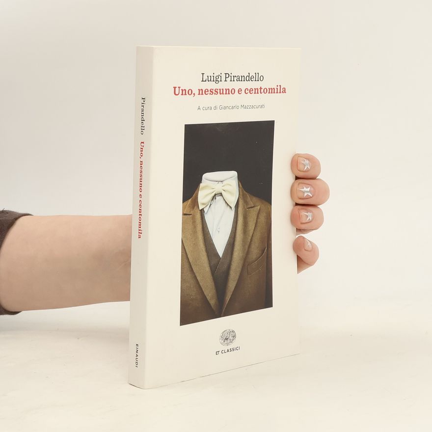 Luigi Pirandello Uno, nessuno e centomila