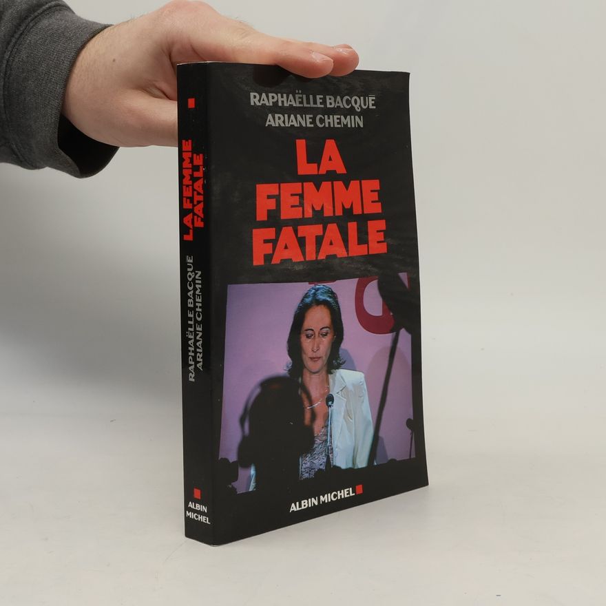 Ariane Chemin La femme fatale