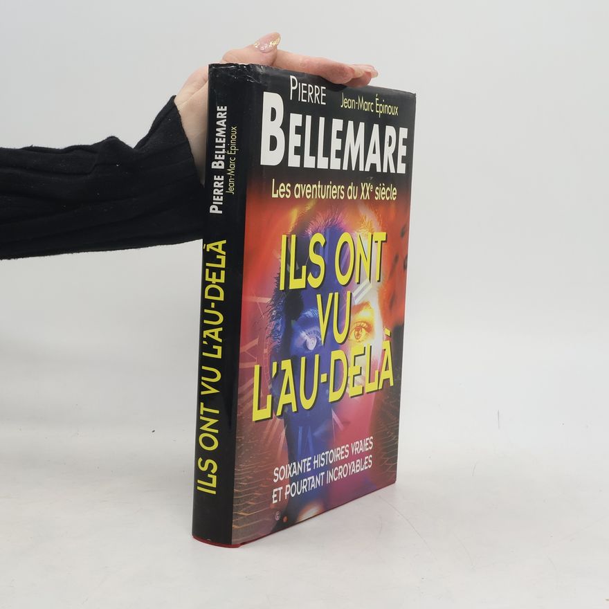 Pierre Bellemare Ils ont vu l'au-delà