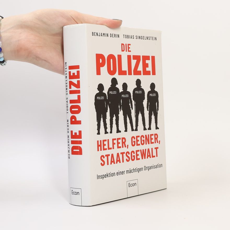 Benjamin Derin Die Polizei: Helfer, Gegner, Staatsgewalt