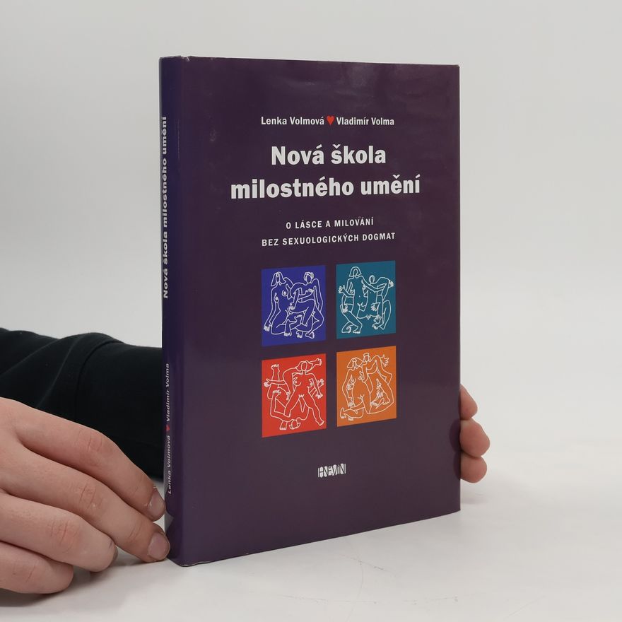 Lenka Volmová Nová škola milostného umění : o lásce a milování bez sexuologických dogmat