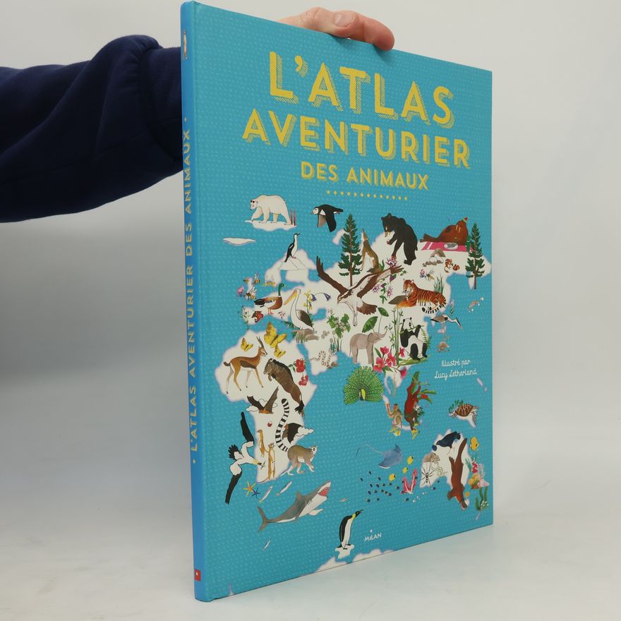 Lucy Letherland L'atlas aventurier des animaux