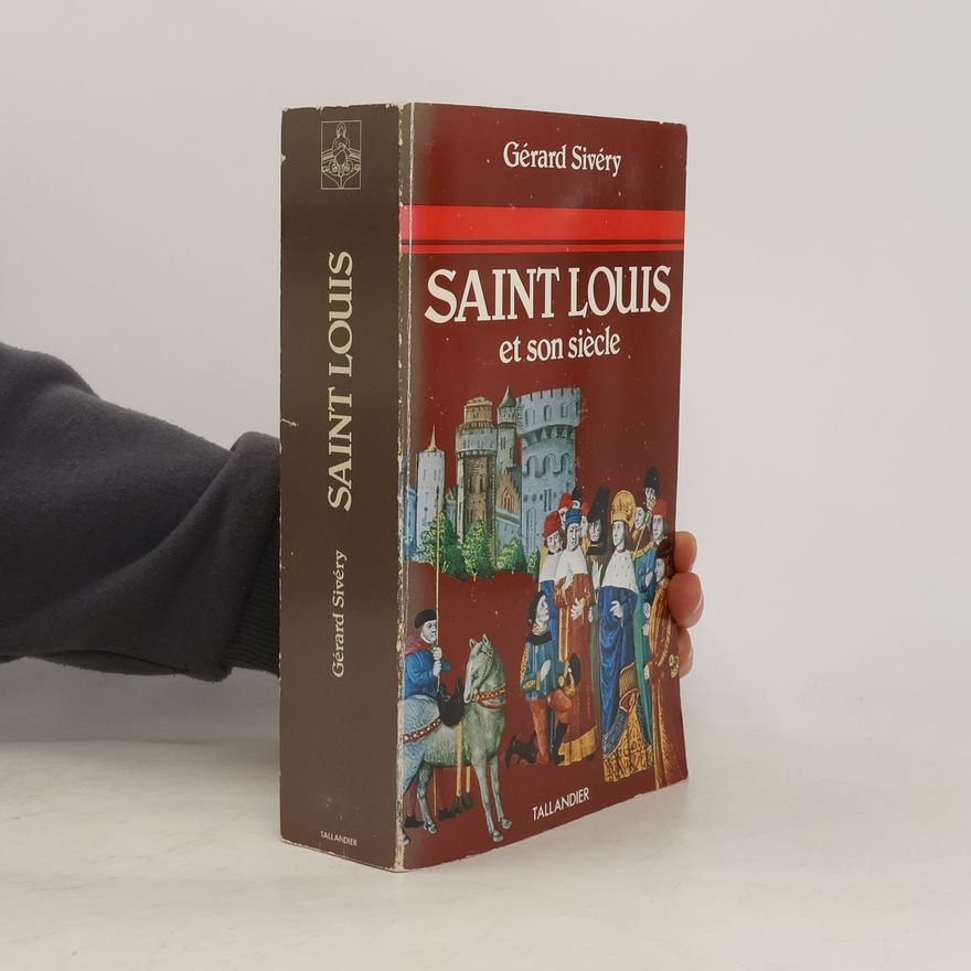 Gérard Sivéry Figures de proue: Saint Louis et son siècle