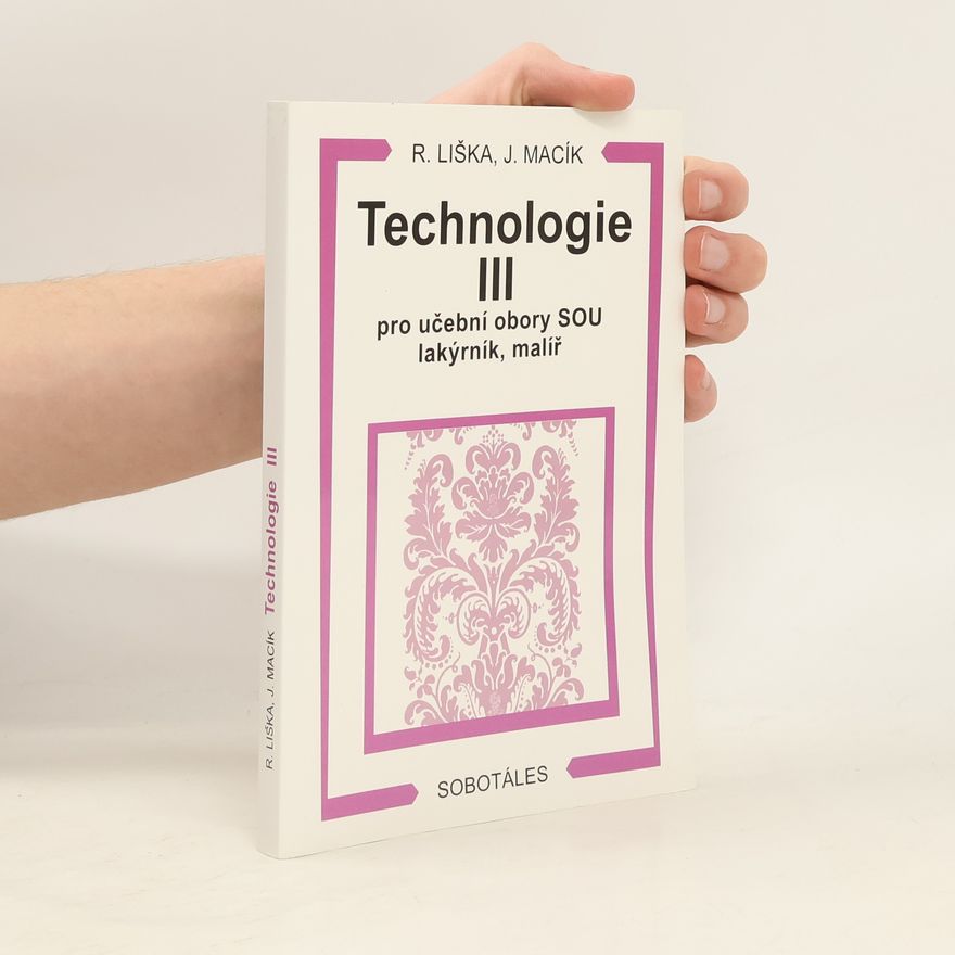 Roman Liška Technologie III pro učební obory SOU lakýrník, malíř