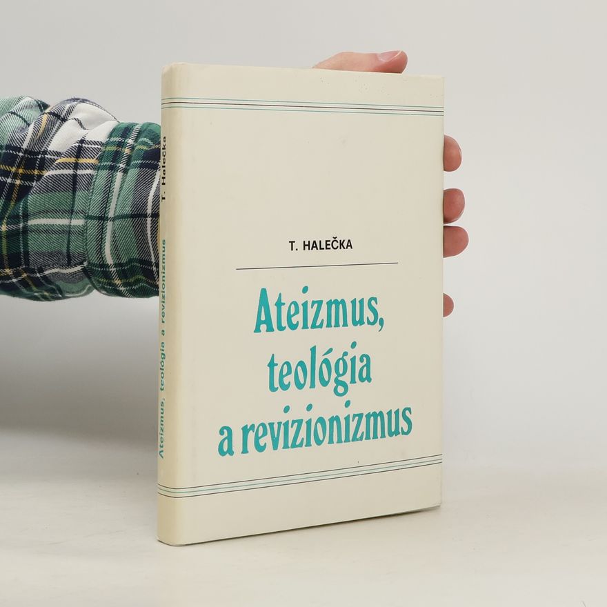 Tibor Halečka Ateizmus, teológia a revizionizmus