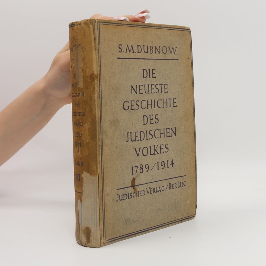 Simon Markovich Dubnow Die Neueste Geschichte des Jüdischen Volkes 1789-1914. Band III.