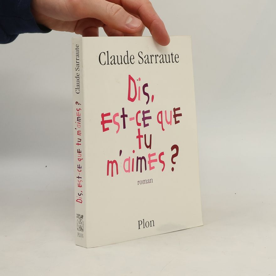 Claude Sarraute Dis, est-ce que tu m'aimes