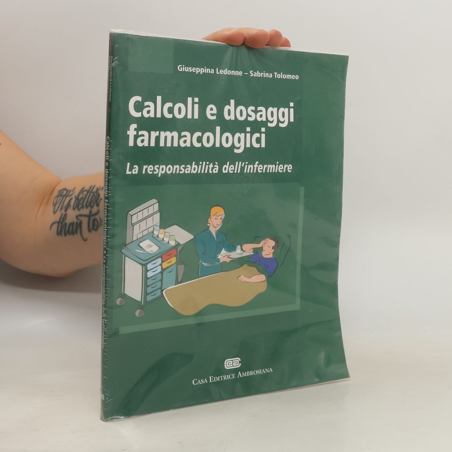 Giuseppina Ledonne Calcoli e dosaggi farmacologici. La responsabilità dell'infermiere