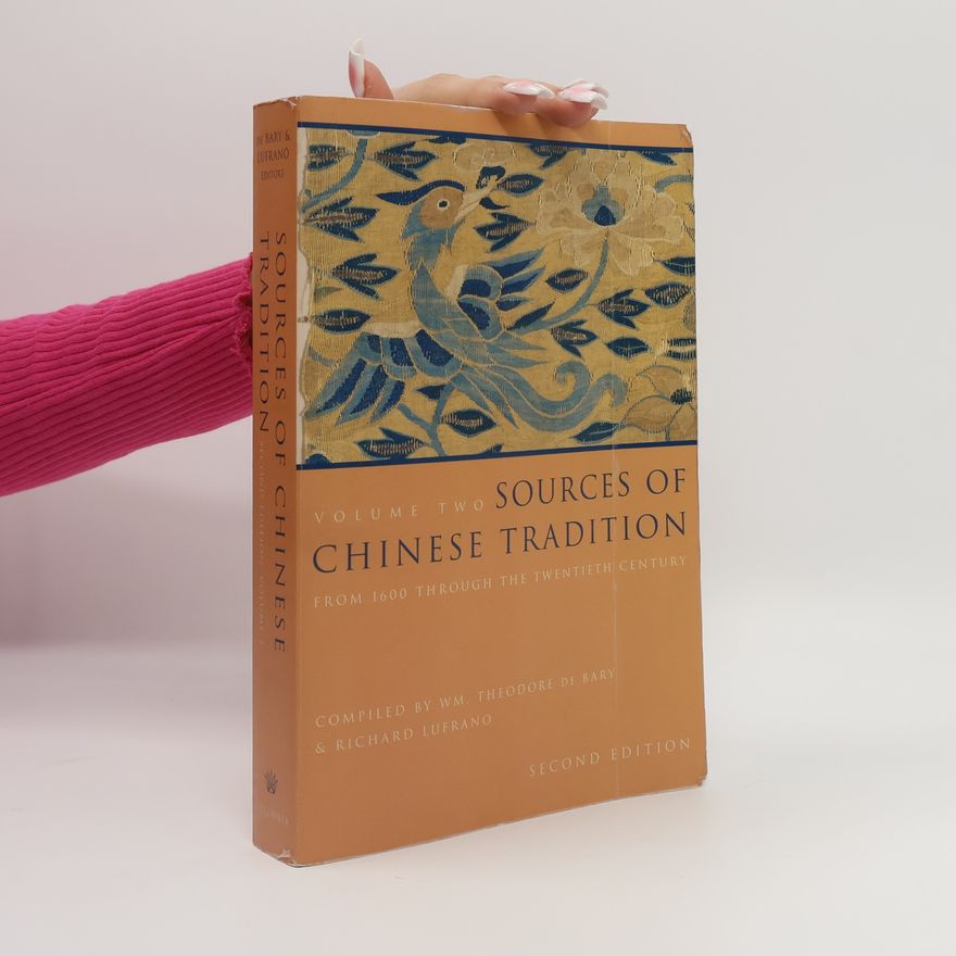 William Theodore De Bary Sources of Chinese Tradition Vol. 2. From 1600 Through the Twentieth Century