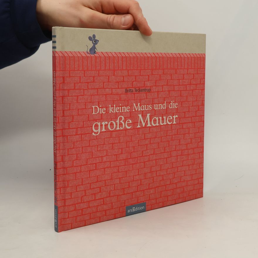 Britta Teckentrup Die kleine Maus und die große Mauer