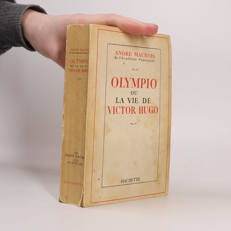 André Maurois Olympio ou la vie de Victor Hugo
