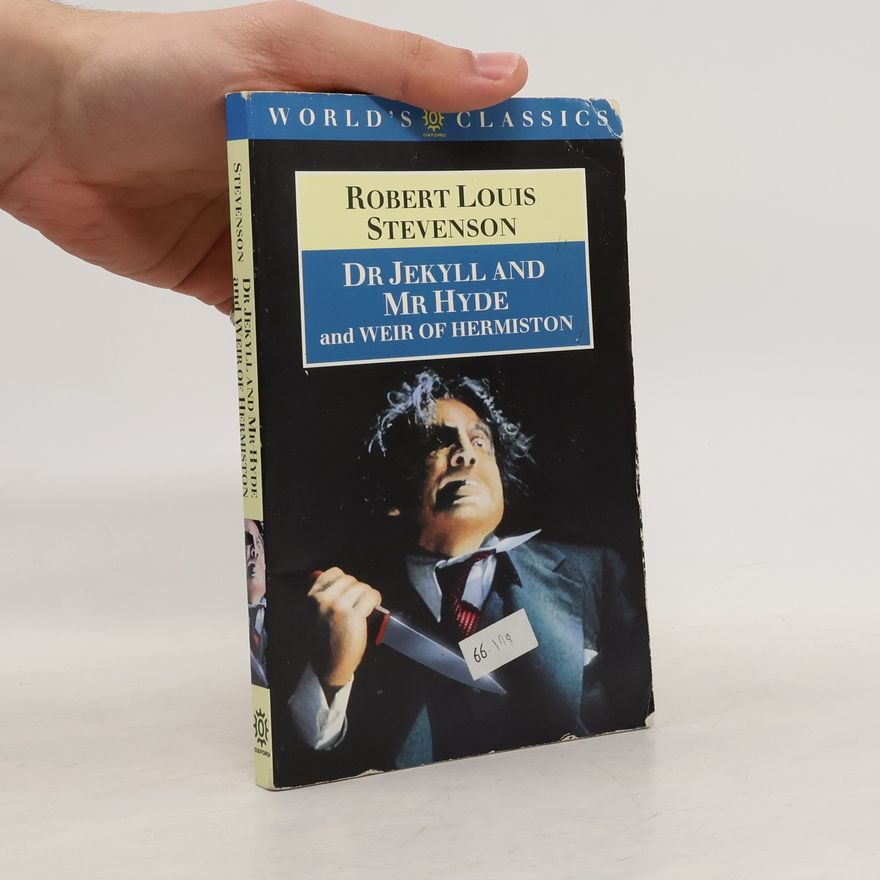 Robert Louis Stevenson The Strange Case of Dr. Jekyll and Mr. Hyde and Weir of Hermiston