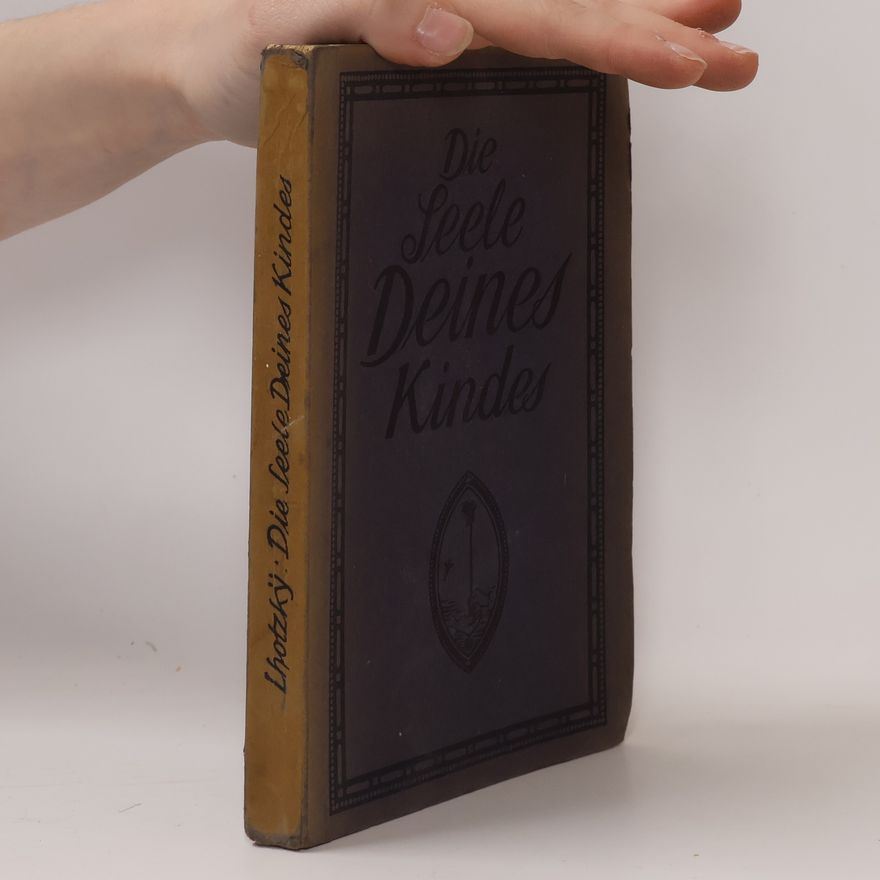 Heinrich Lhotzky Die Seele deines Kindes