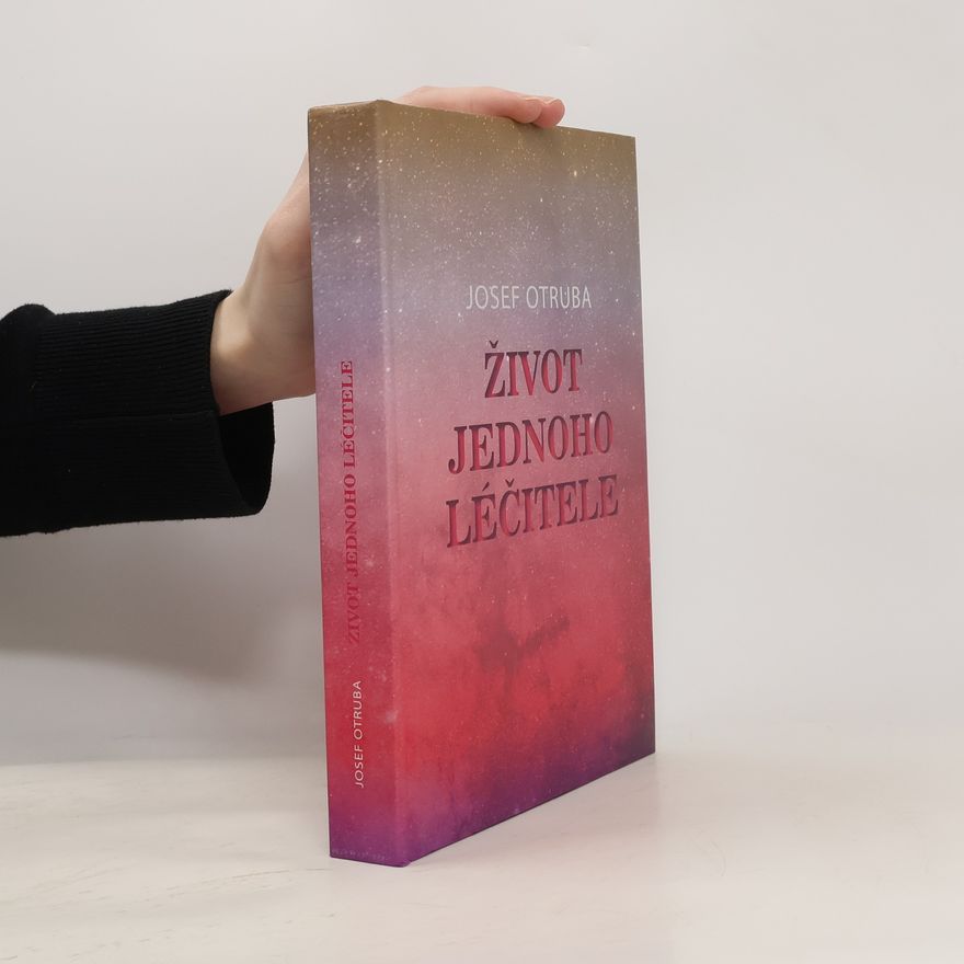 Josef Otruba Život jednoho léčitele