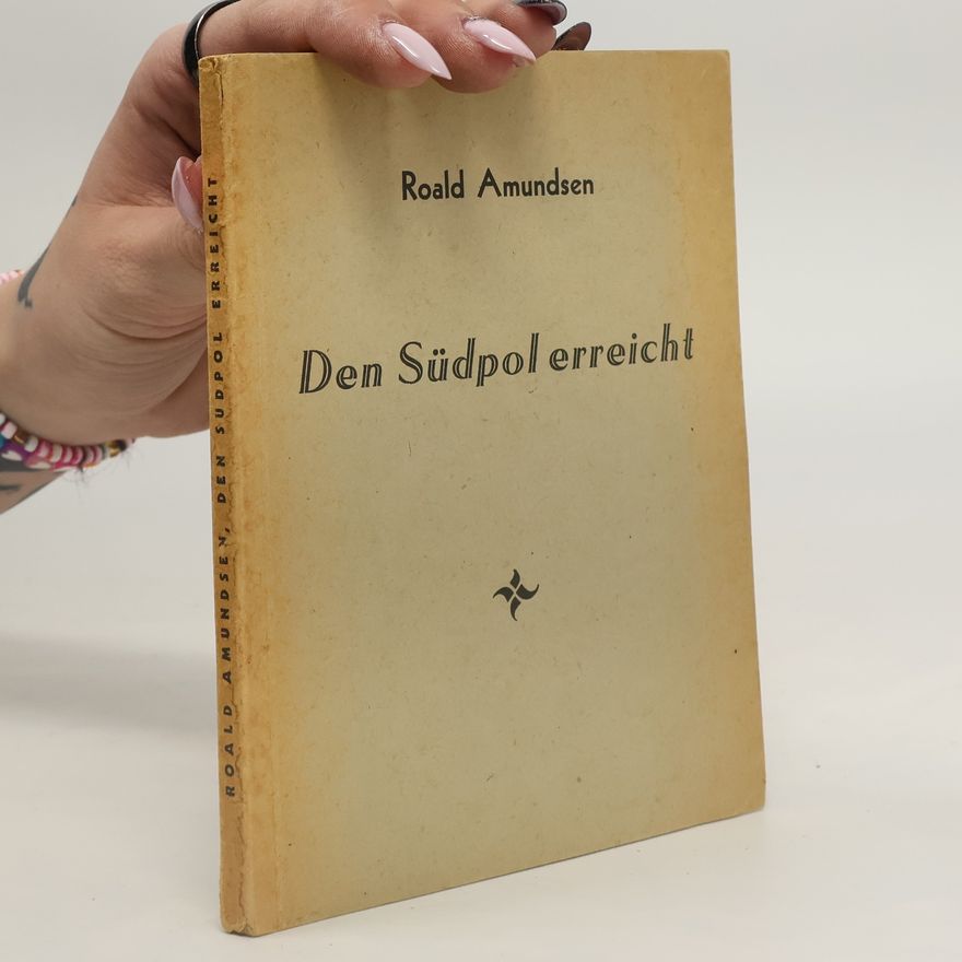 Roald Amundsen Den Südpol erreicht
