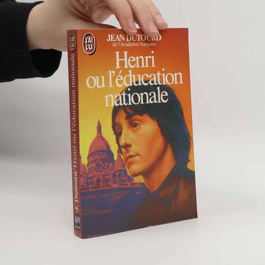 Jean Dutourd Henri ou l'éducation nationale