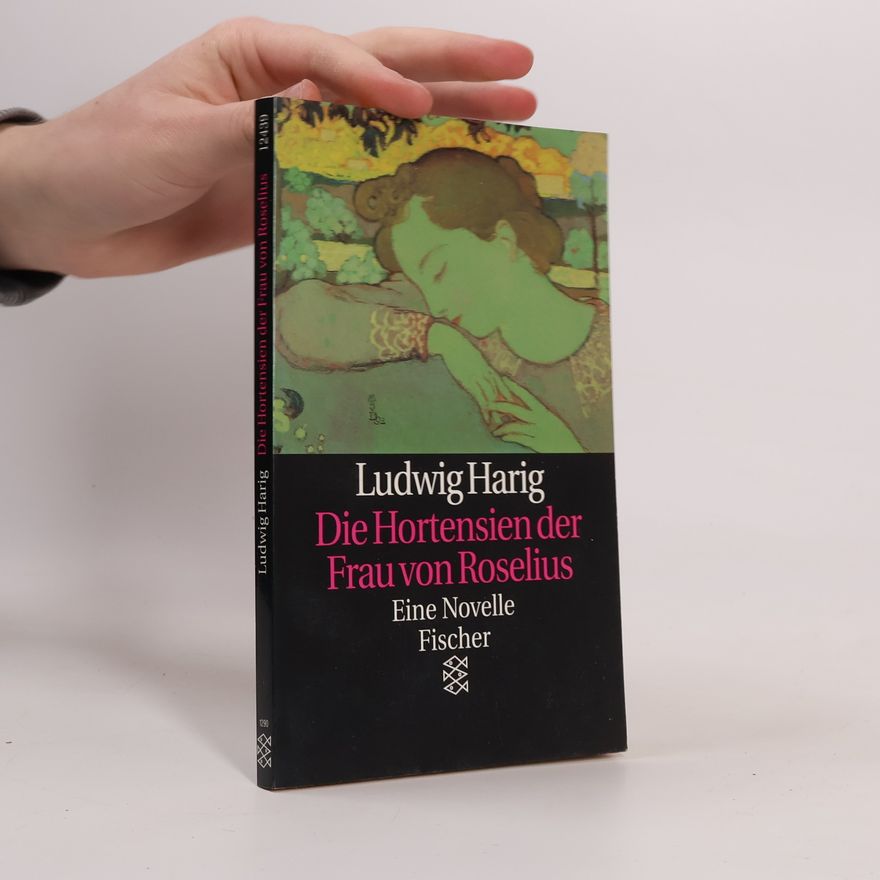 Ludwig Harig Die Hortensien der Frau von Roselius. Eine Novelle