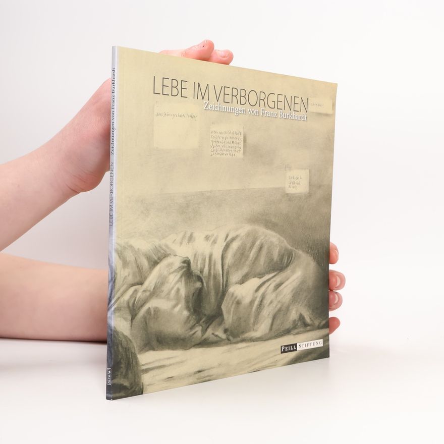 Franz Burkhardt Lebe im Verborgenen