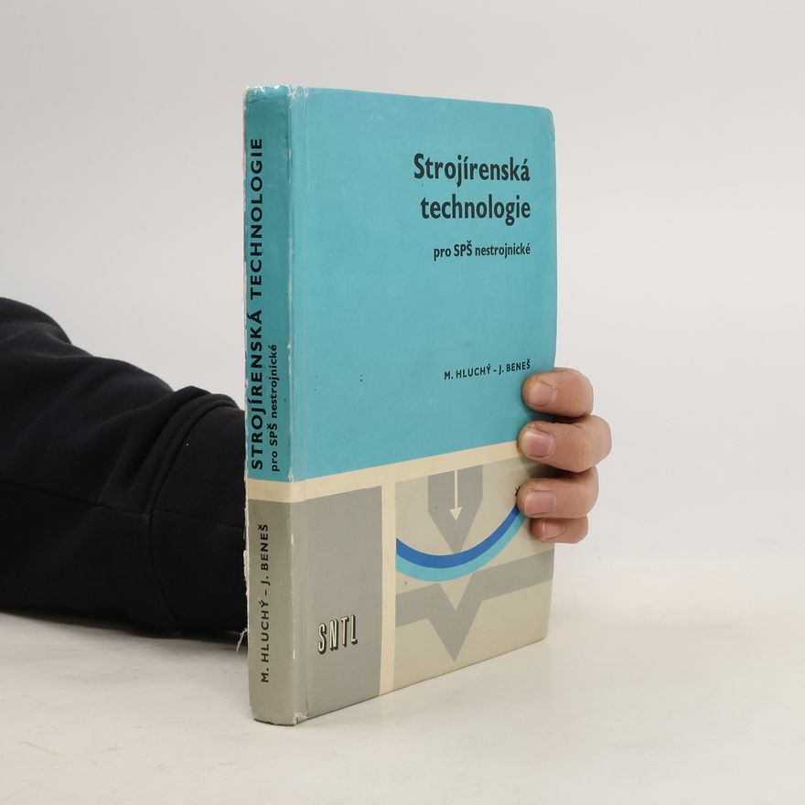 Josef Beneš Strojírenská technologie pro SPŠ nestrojnické