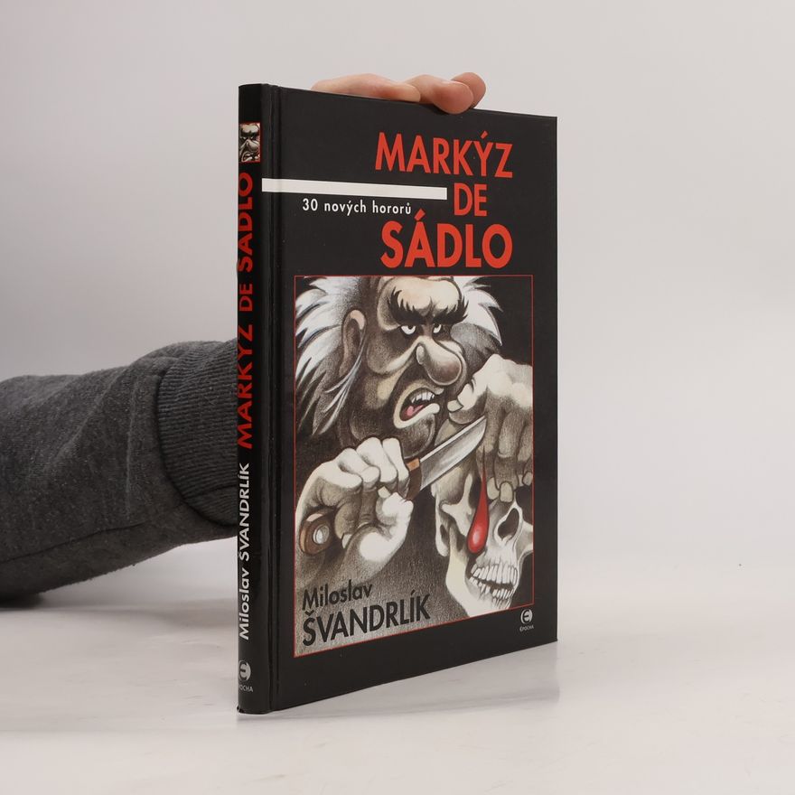 Miloslav Švandrlík Markýz de Sádlo : 30 nových hororů