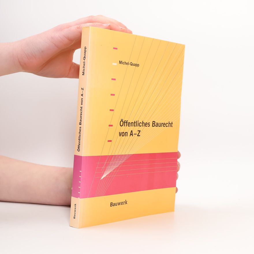 Ulrike Michel-Quapp Öffentliches Baurecht von A - Z
