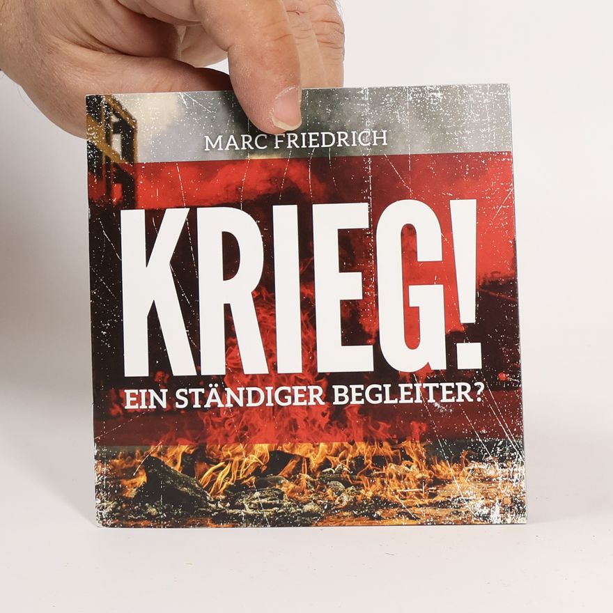 Marc Friedrich Krieg! Ein ständiger Begleiter?