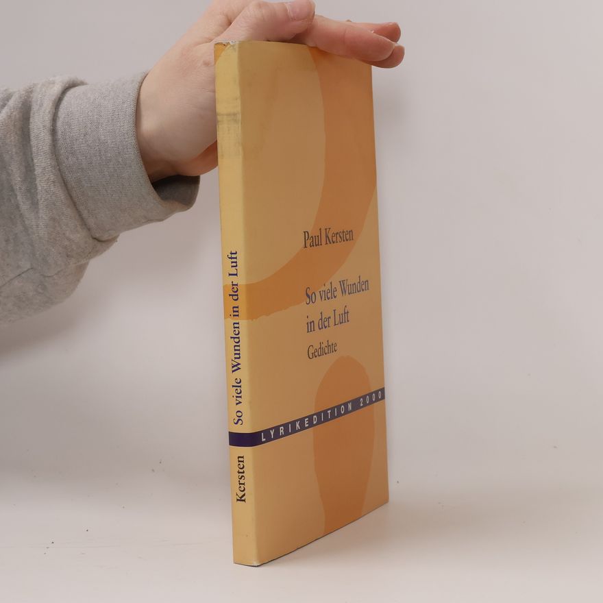Paul Kersten Lyrikedition 2000: So viele Wunden in der Luft
