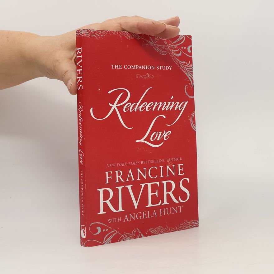 Francine Rivers Redeeming Love: The Companion Study